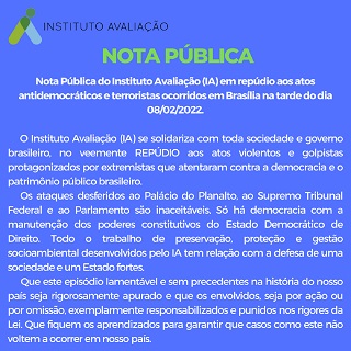 Nota Pública do Instituto Avaliação (IA) em repúdio aos atos antidemocráticos e terroristas ocorridos em Brasília na tarde do dia 08/02/2022.